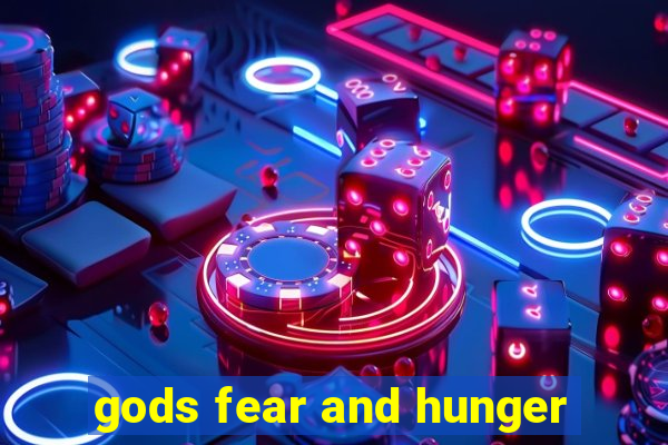 gods fear and hunger